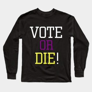 Vote or die Long Sleeve T-Shirt